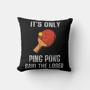 Table Tennis Players It's Only Ping Pong Said The  Cushion