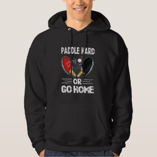 Table tennis pun Paddle Hard or go home Ping Pong Hoodie