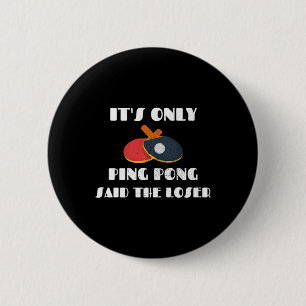 Table Tennis Team It's Only Ping Pong Said The Los 6 Cm Round Badge