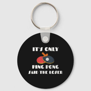Table Tennis Team It's Only Ping Pong Said The Los Key Ring