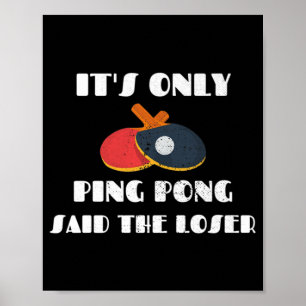 Table Tennis Team It's Only Ping Pong Said The Los Poster