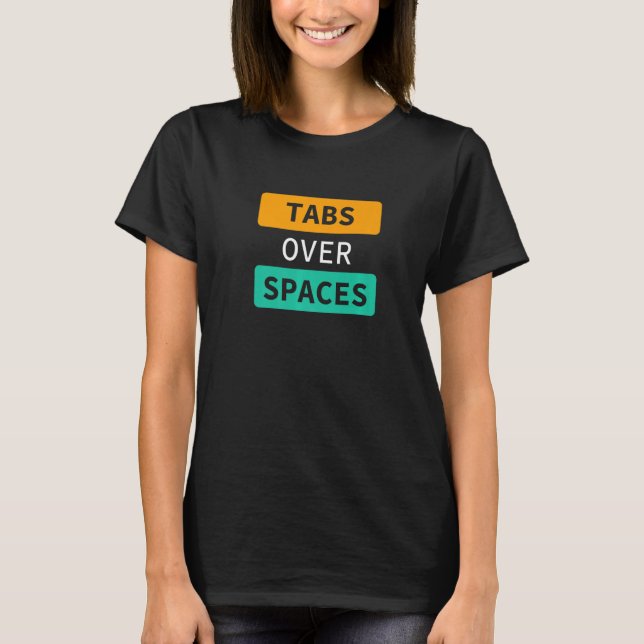 Tabs Over Spaces, Funny Coder Software Full Stack  T-Shirt (Front)