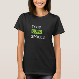 Tabs Over Spaces, Funny Coder Software Full Stack  T-Shirt