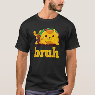 Tacco Average Bruh Cat Funny Meme saying Bruh with T-Shirt