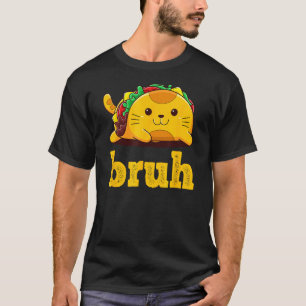 Tacco Average Bruh Cat Funny Meme saying Bruh with T-Shirt
