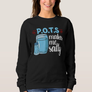 Tachycardia Dysautonomia Awareness POTS Makes Me Sweatshirt