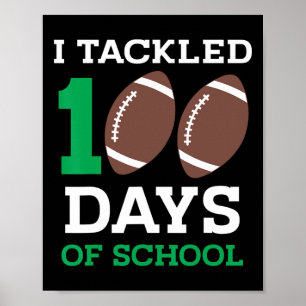 Tackled 100 Days School 100th Day Football Student Poster