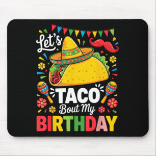 Taco about birthday funny cinco de mayo mexican mouse pad