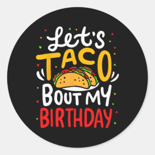 Taco About My Birthday Funny Cinco De Mayo Mexican Classic Round Sticker