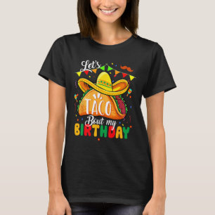 Taco About My Birthday Funny Cinco De Mayo Mexican T-Shirt