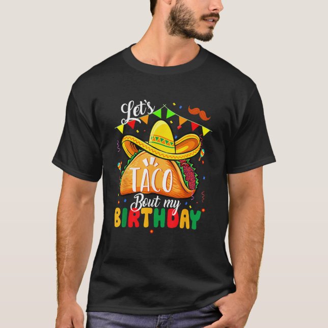 Taco About My Birthday Funny Cinco De Mayo Mexican T-Shirt (Front)