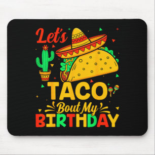 Taco about my birthday mexican food cinco de mayo  mouse pad