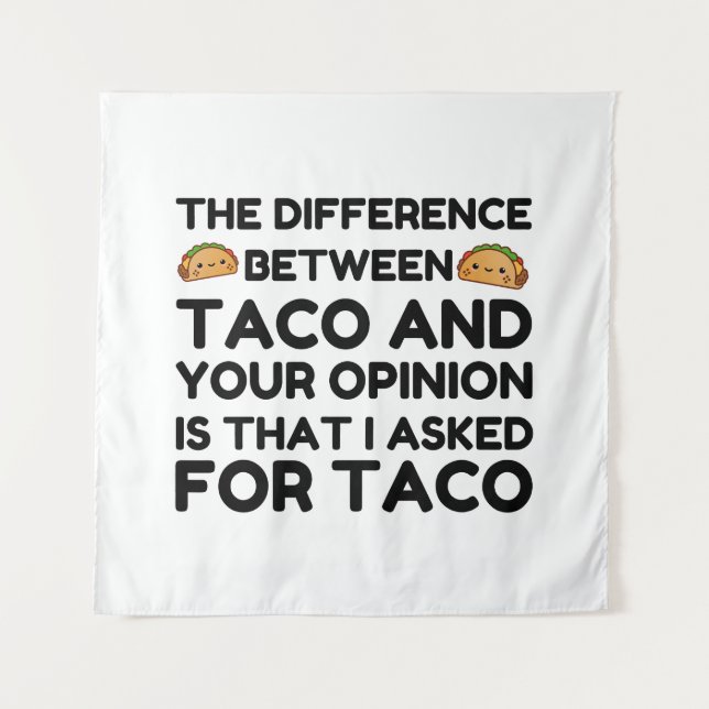 TACO AND YOUR OPINION TAPESTRY (Front)