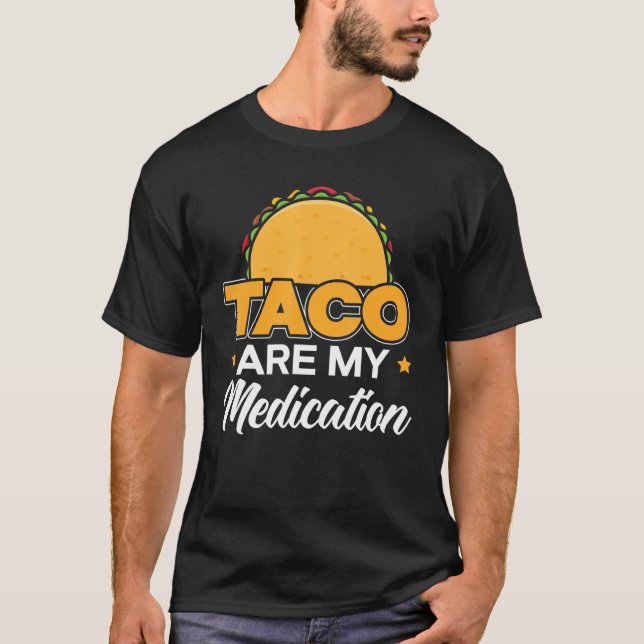 Taco Are My Medication Nacho Average Cinco De Mayo T-Shirt (Front)