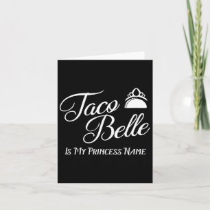 Taco Belle Is My Princess Name - Funny Pun Cinco D Card