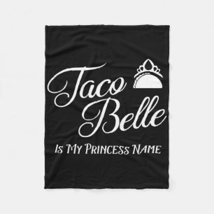 Taco Belle Is My Princess Name - Funny Pun Cinco D Fleece Blanket