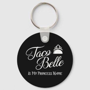 Taco Belle Is My Princess Name - Funny Pun Cinco D Key Ring