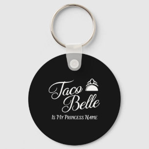 Taco Belle Is My Princess Name - Funny Pun Cinco D Key Ring