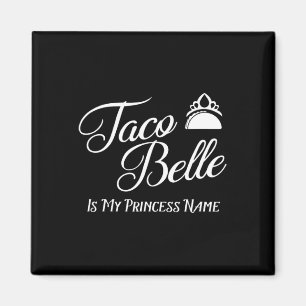 Taco Belle Is My Princess Name - Funny Pun Cinco D Magnet