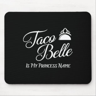 Taco Belle Is My Princess Name - Funny Pun Cinco D Mouse Pad