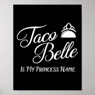 Taco Belle Is My Princess Name - Funny Pun Cinco D Poster