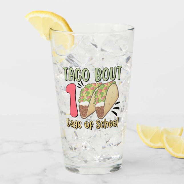 Taco Bout 100 Days of School Glass (Front Ice)