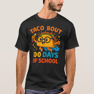 Taco Bout 100 Days of School Student Tacos Teacher T-Shirt