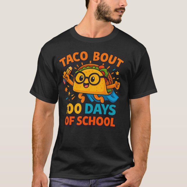 Taco Bout 100 Days of School Student Tacos Teacher T-Shirt (Front)