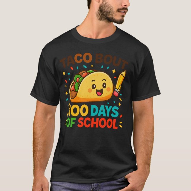 Taco Bout 100 Days of School Student Tacos Teacher T-Shirt (Front)