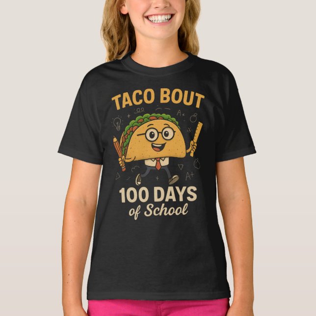Taco Bout 100 Days of School Student Tacos Teacher T-Shirt (Front)