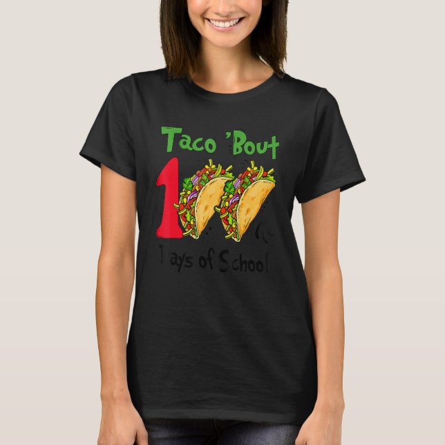Taco Bout 100 Days Of School Taco Lover Teacher Ki T-Shirt (Front)
