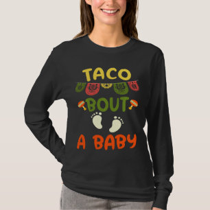 Taco Bout A Baby Pregnancy Announcement Cinco De M T-Shirt