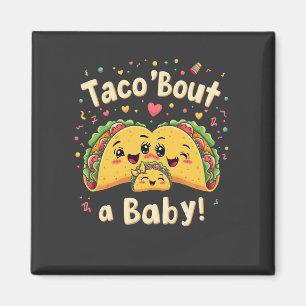 Taco 'Bout a Baby Pregnancy Tao Cinco De Mayo  Magnet