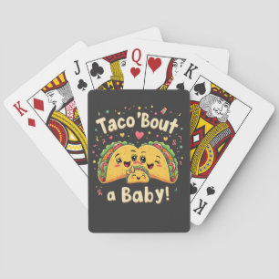 Taco 'Bout a Baby Pregnancy Tao Cinco De Mayo  Playing Cards