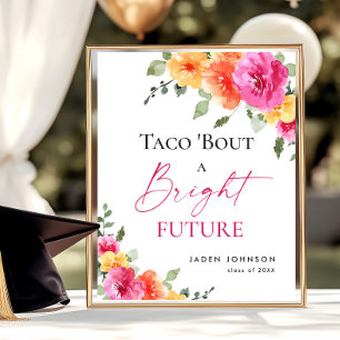 Taco Bout a Bright Future Graduation Floral Poster
