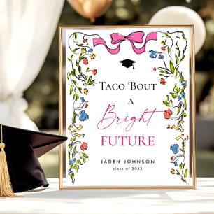 Taco Bout a Bright Future Graduation Floral Poster