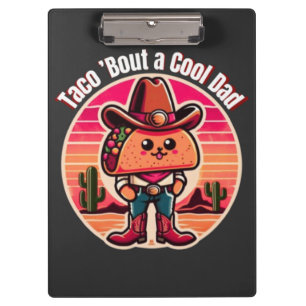 Taco ’Bout a Cool Dad Funny Cowboy Clipboard