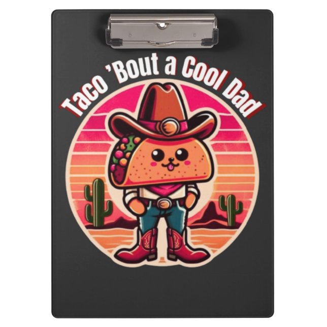 Taco ’Bout a Cool Dad  Funny Cowboy   Clipboard (Front)