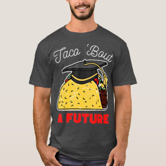 Taco Bout a Future Graduation Party  T-Shirt