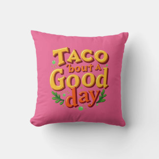 Taco 'bout a Good Day - Food Pun Cushion