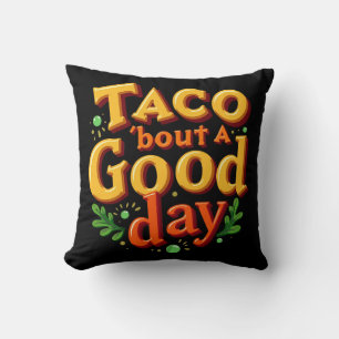 Taco 'bout a Good Day - Food Pun Cushion