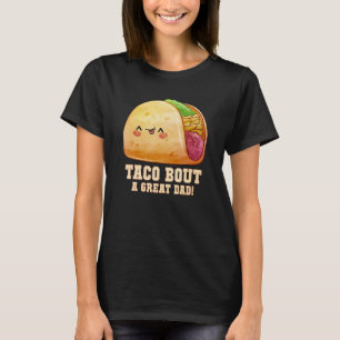 Taco Bout A Great Dad For Men s Dad Joke T-Shirt