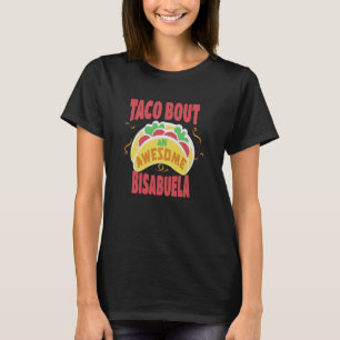 Taco Bout An Awesome Bisabuela Spanish Great Grand T-Shirt