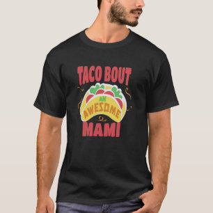 Taco Bout An Awesome Mami Spanish Mum Funny Mother T-Shirt