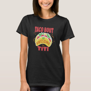 Taco Bout An Awesome Titi Puerto Rican Aunt Funny T-Shirt