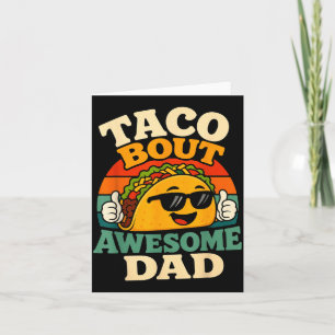 Taco Bout Awesome Dad - Funny Fathers Day Taco Pun Card