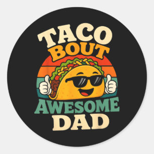Taco Bout Awesome Dad - Funny Fathers Day Taco Pun Classic Round Sticker