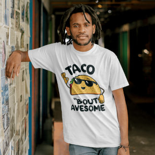 Taco 'bout awesome T-Shirt