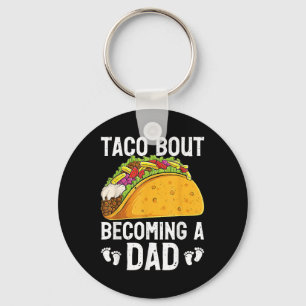 Taco Bout Becoming A Dad Funny Baby Reveal New Dad Key Ring