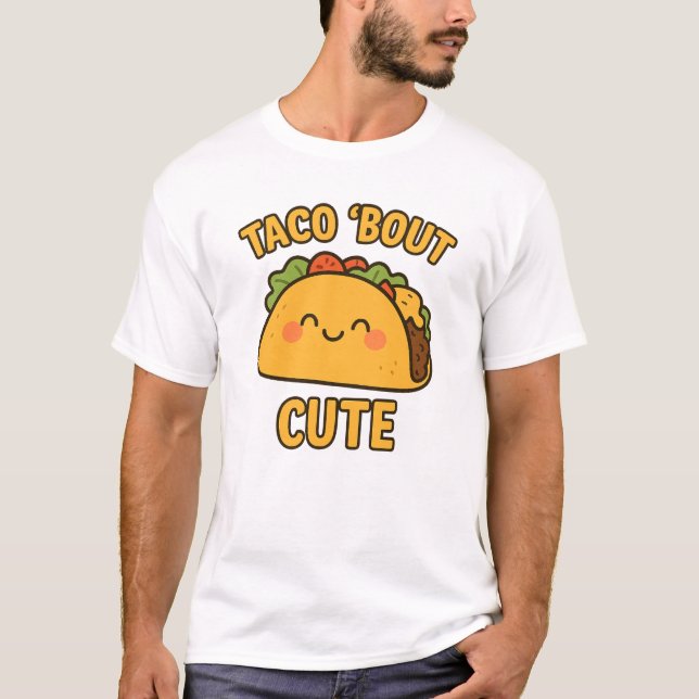 TACO ‘BOUT CUTE – Funny Taco T-Shirt (Front)